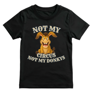 Not My Circus Not My Donkeys T-Shirt