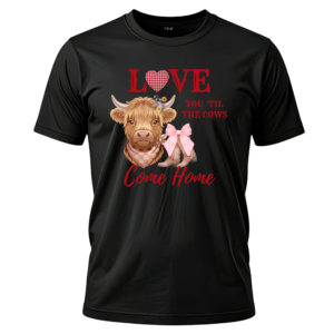 Love You 'Til the Cows Come Home Valentine Shirt