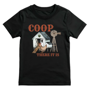 Coop There It Is Farm Humor T-Shirt
