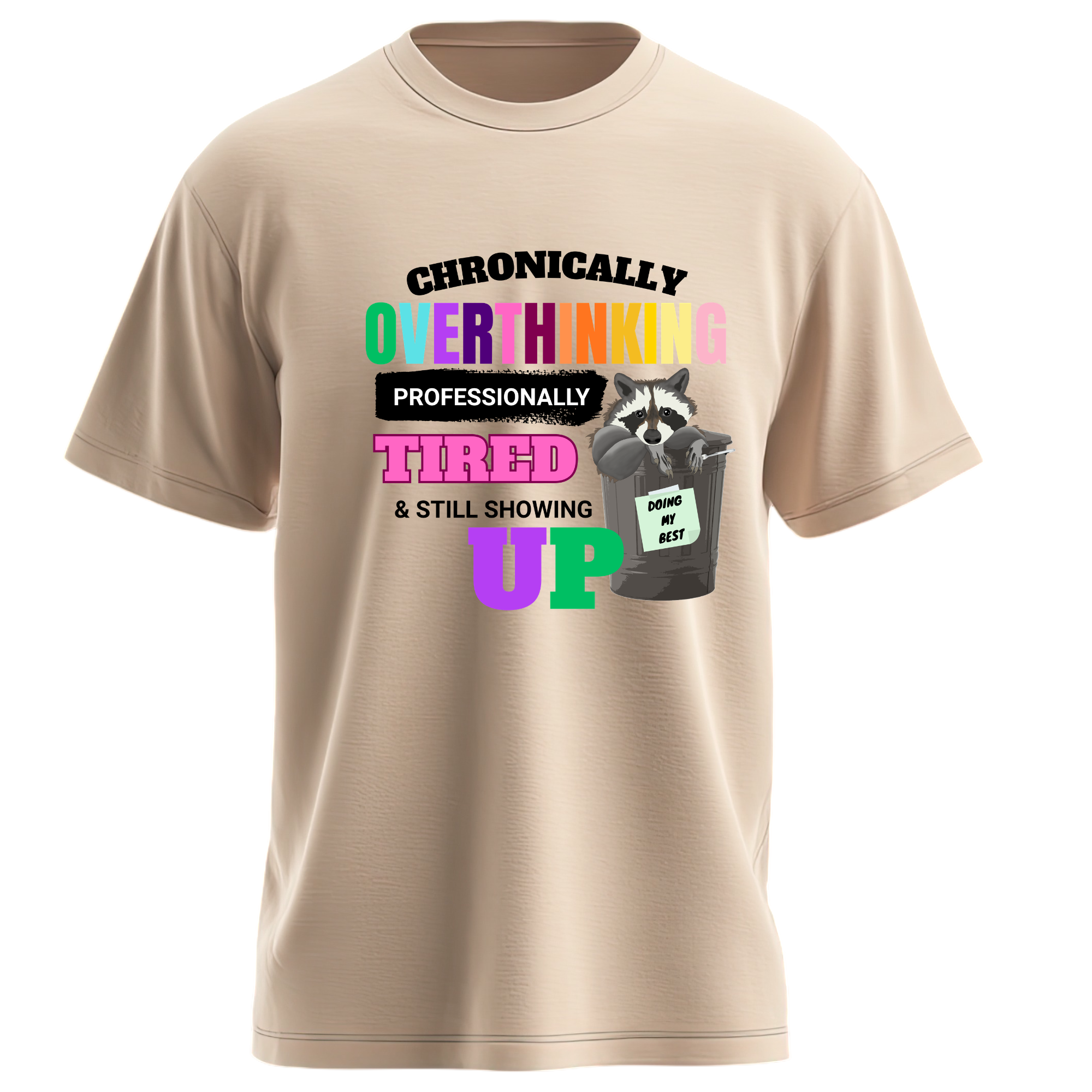 Chronically Overthinking, Professionally Tired & Still Showing Up Tee - Image 4